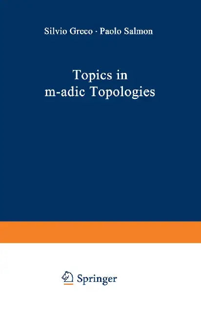 Topics in M-Adic Topologies by Silvio Greco