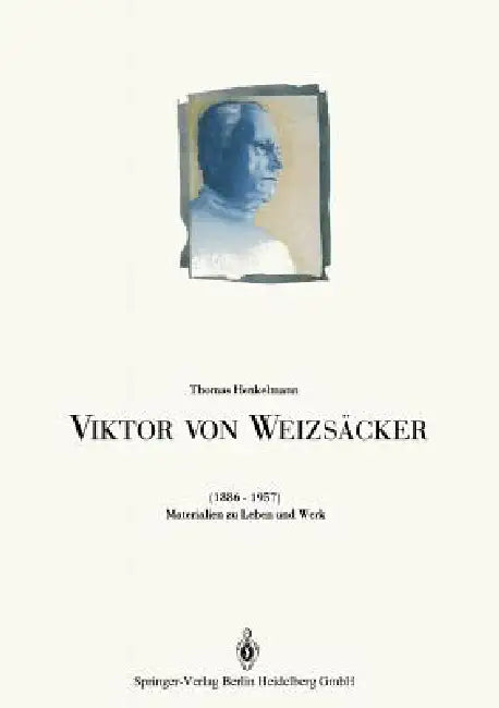 Viktor Von Weizsäcker (1886-1957): Materialien Zu Leben Und Werk by Thomas Henkelmann, Thomas Henkelmann, Lothar Klinger