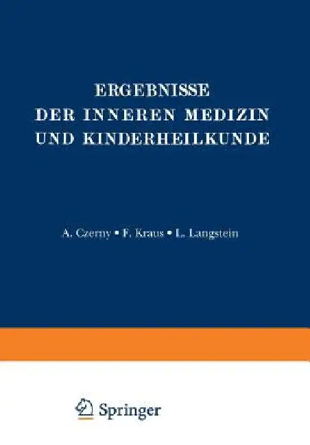 Ergebnisse Der Inneren Medizin Und Kinderheilkunde: Zweiundvierzigster Band by L. Langstein, A. Schittenhelm, A. Czerny