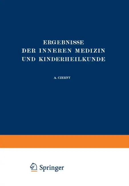 Ergebnisse Der Inneren Medizin Und Kinderheilkunde: Dreiundvierzigster Band by L. Langstein, A. Schittenhelm, A. Czerny
