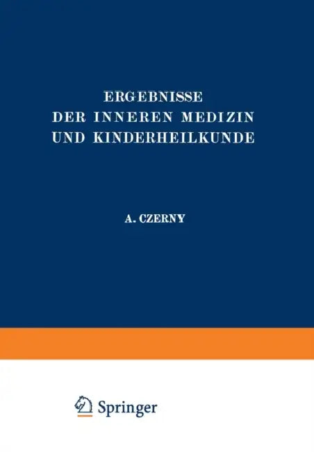 Ergebnisse Der Inneren Medizin Und Kinderheilkunde: Vierzigster Band by L. Langstein, A. Schittenhelm, A. Czerny