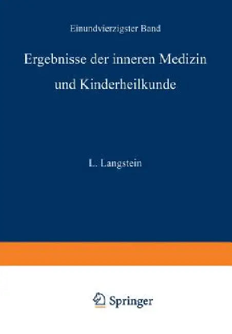 Ergebnisse Der Inneren Medizin Und Kinderheilkunde: Einundvierzigster Band by L. Langstein, A. Schittenhelm, A. Czerny