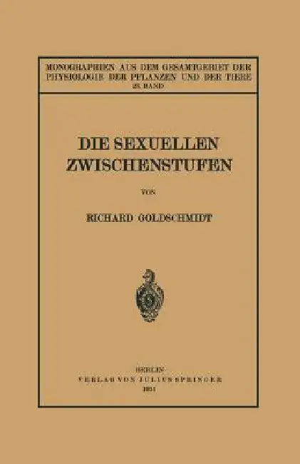 Die Sexuellen Zwischenstufen: 23. Band by Richard Goldschmidt, M. Gildmeister, R. Goldschmidt