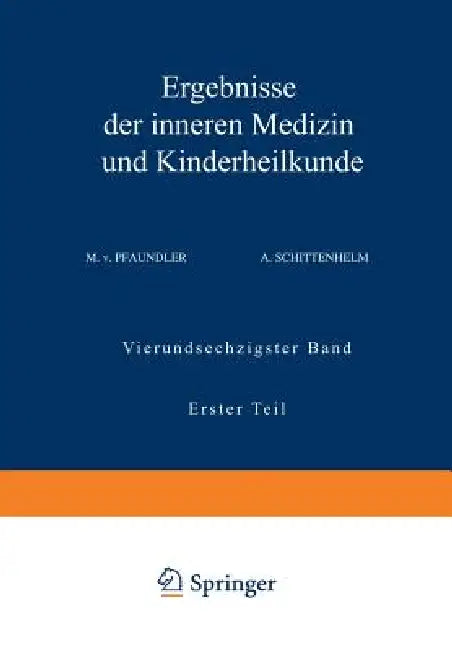 Ergebnisse Der Inneren Medizin Und Kinderheilkunde: Vierundsechzigster Band Erster Teil by M. V. Pfaundler, A. Schittenhelm, A. Czerny