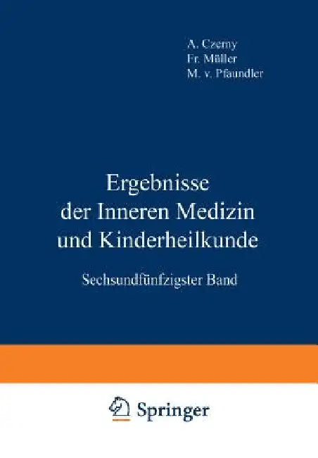 Ergebnisse Der Inneren Medizin Und Kinderheilkunde: Sechsundfünfzigster Band by M. V. Pfaundler, A. Schittenhelm, A. Czerny
