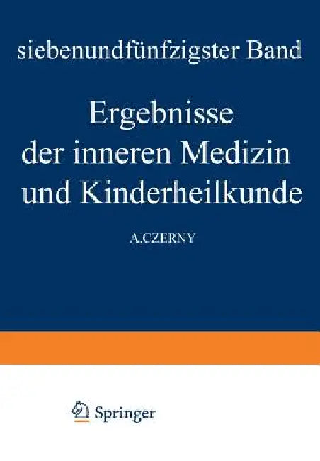 Ergebnisse Der Inneren Medizin Und Kinderheilkunde: Siebenundfünfzigster Band by M. V. Pfaundler, A. Schittenhelm, A. Czerny