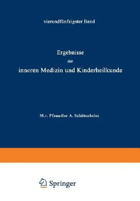 Ergebnisse Der Inneren Medizin Und Kinderheilkunde: Fünfundfünfzigster Band by M. V. Pfaundler, A. Schittenhelm, A. Czerny