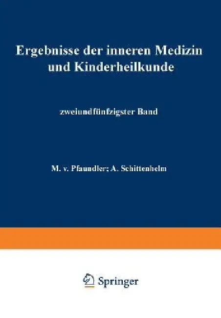 Ergebnisse Der Inneren Medizin Und Kinderheilkunde: Zweiundfünfzigster Band by M. V. Pfaundler, A. Schittenhelm, A. Czerny