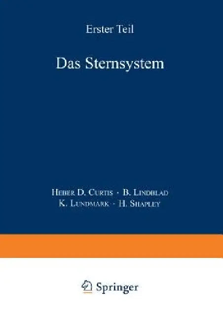 Das Sternsystem: Erster Teil by Heber D. Curtis, B. Lindblad, K. Lundmark