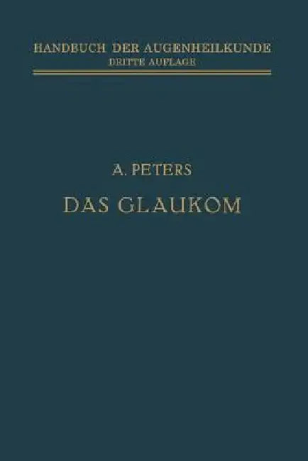 Das Glaukom by A. Peters, Th Axenfeld, A. Elsching