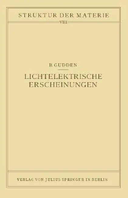 Lichtelektrische Erscheinungen: Band 8 by Berhard Gudden, M. Born, J. Franck