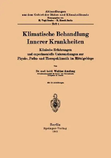 Klimatische Behandlung Innerer Krankheiten: Klinische Erfahrungen Und Experimentelle Untersuchungen Zur Physio-, Patho- Und Therapoklimatik Im Mittelg by Walther Amelung, H. Vogt, K. Knoch