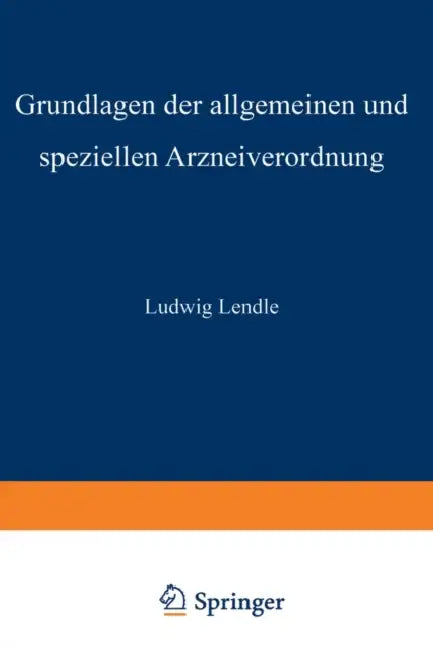 Grundlagen der allgemeinen und speziellen Arzneiverordnung by Paul Trendelenburg, Ludwig Lendle, Paul Trendelenburg