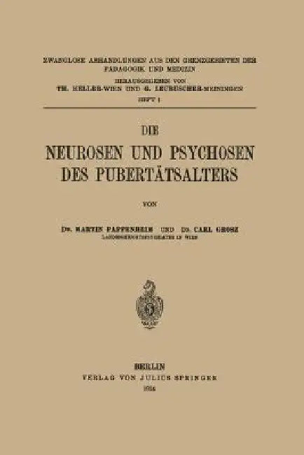 Die Neurosen Und Psychosen Des Pubertätsalters by Martin Pappenheim, Carl Grosz, Th Heller
