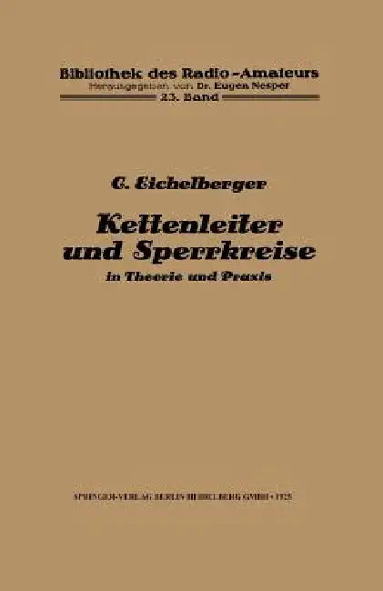 Kettenleiter Und Sperrkreise: In Theorie Und PRAXIS by C. Eichelberger, Eugen Nesper