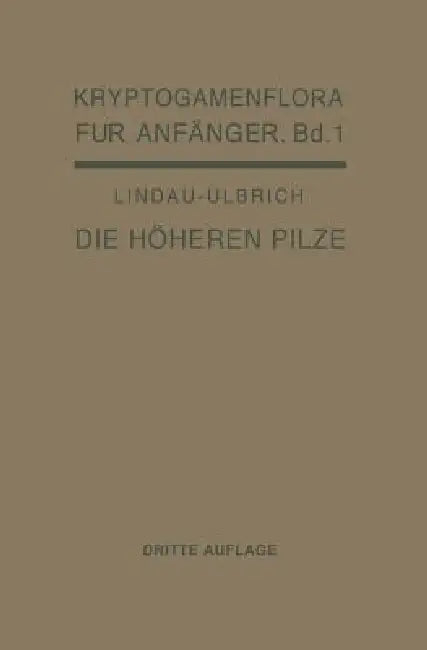 Die Höheren Pilze: Basidiomycetes by Gustav Lindau, Eberhard Ulbrich, Gustav Lindau
