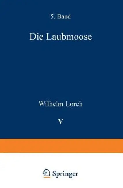 Die Laubmoose by Wilhelm Lorch, Gustav Lindau, R. Pilger