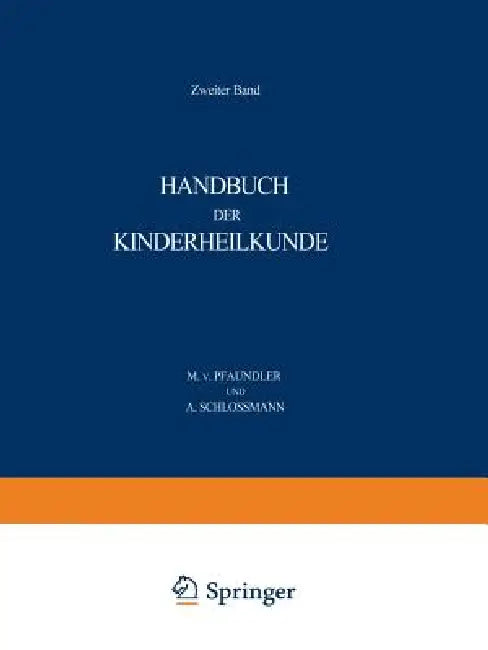 Handbuch Der Kinderheilkunde: Zweiter Band by M. Von Pfaundler, A. Schlossmann, M. Von Pfaundler