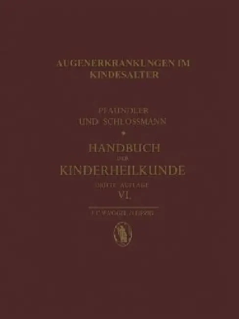 Augenerkrankungen Im Kindesalter by W. Gilbert, M. Von Pfaundler, A. Schlossmann