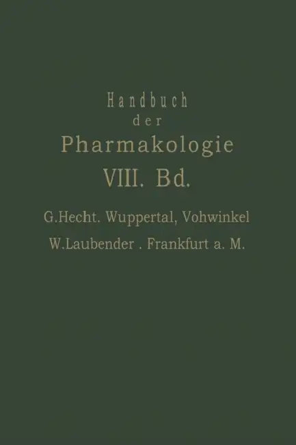 Handbuch Der Experimentellen Pharmakologie: Achter Band by G. Hecht, W. Laubender, W. Heubner
