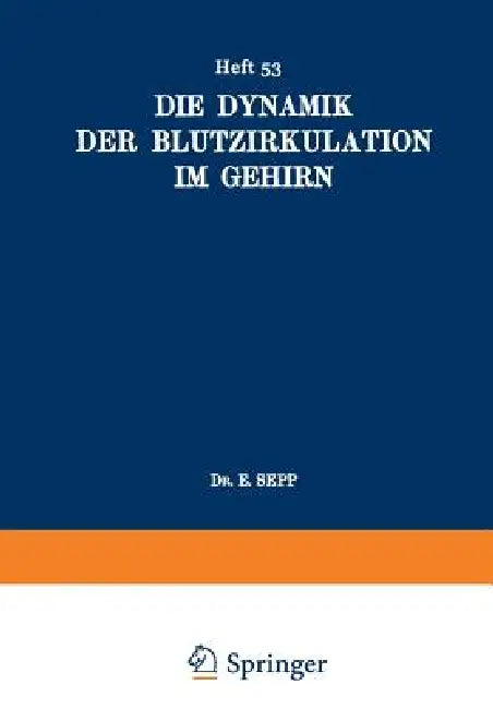 Die Dynamik Der Blutzirkulation Im Gehirn by E. Sepp, O. Foerster, K. Wilmanns