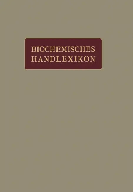 Biochemisches Handlexikon: I. Band, 2. Hälfte by H. Altenburg, I. Bang, K. Bartelt