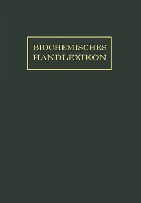 Biochemisches Handlexikon: X. Band (3. Ergänzungsband) by O. Dalmer, F. Klänhardt, William Küster