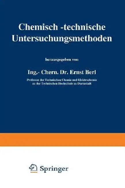 Chemisch-Technische Untersuchungsmethoden: Vierter Band by Berl Lunge, D. Aufhäuser, P. Aulich