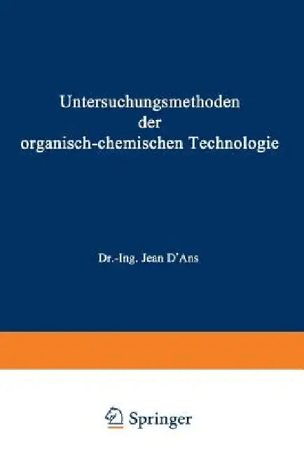Untersuchungsmethoden Der Organisch-Chemischen Technologie: Dritter Teil by A. Berthmann, F. Burgstaller, G. Dorfmüller
