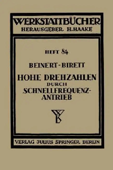 Hohe Drehzahlen Durch Schnellfrequenz-Antrieb by Fritz Beinert, Hans Birett, H. Haake