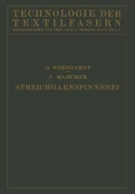 Die Wollspinnerei: A. Streichgarnspinnerei Sowie Herstellung Von Kunstwolle Und Effiloché by O. Bernhardt, J. Marcher, R. O. Herzog