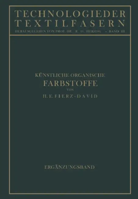 Künstliche Organische Farbstoffe: Ergänzungsband by Hans Eduard Fierz-David, R. O. Herzog