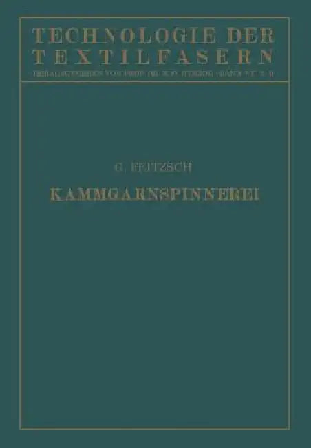 Die Wollspinnerei: B. Kammgarnspinnerei by G. Fritsch, R. O. Herzog