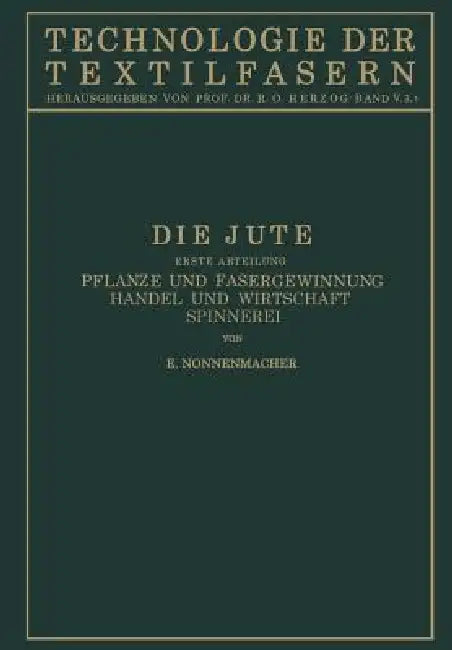Die Jute: V. Band, 3. Teil by E. Nonnenmacher, R. O. Herzog