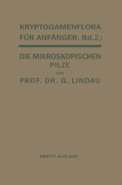 Die Mikroskopischen Pilze: Myxomyceten, Phycomyceten Und Ascomyceten by Gustav Lindau, Gustav Lindau