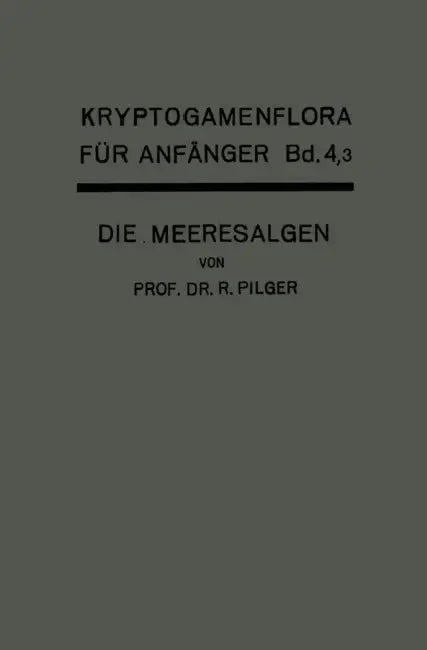 Die Algen: Dritte Abteilung Die Meeresalgen by Robert Pilger, Gustav Lindau