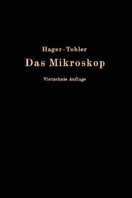 Das Mikroskop Und Seine Anwendung: Handbuch Der Praktischen Mikroskopie Und Anleitung Zu Mikroskopischen Untersuchungen by Hermann Hager, O. Appel, G. Brandes