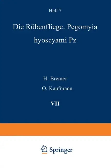 Die Rübenfliege: Pegomyia Hyoscyami Pz by H. Bremer, O. Kaufmann, H. Morstatt