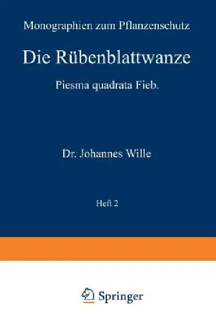 Die Rübenblattwanze: Piesma Quadrata Fieb by Johannes Wille, H. Morstatt