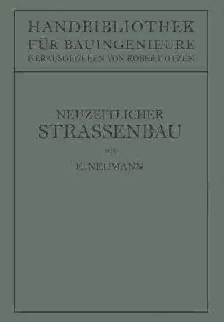 Der Neuzeitliche Straßenbau: Aufgaben Und Technik by Erwin Neumann, Robert Otzen