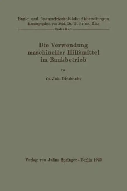 Die Verwendung Maschineller Hilfsmittel Im Bankbetrieb by Joh Diedrichs, W. Prion