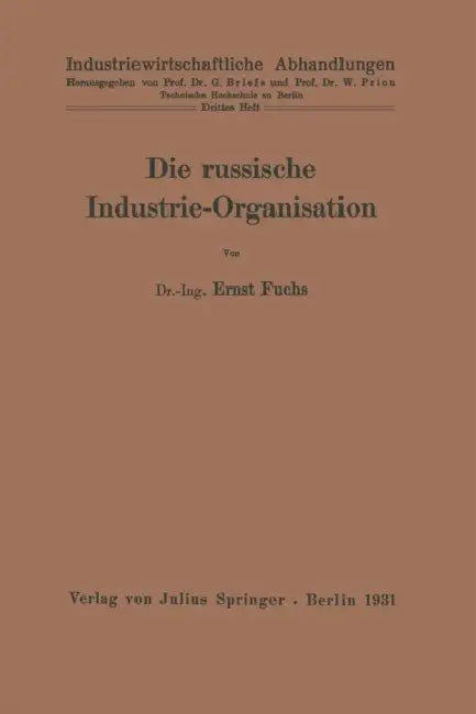 Die Russische Industrie-Organisation: 3. Heft by Ernst Fuchs, W. Prion