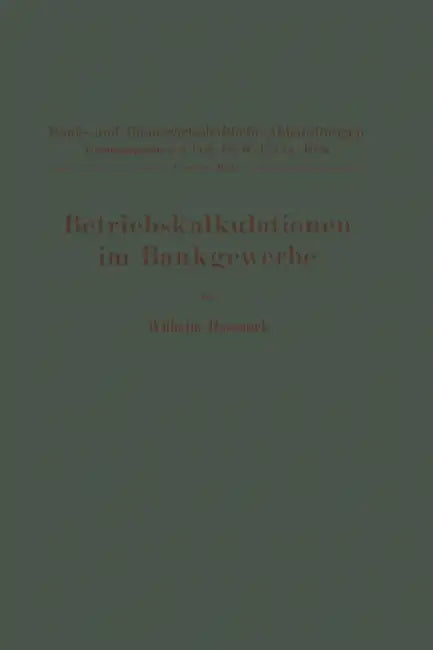 Betriebskalkulationen Im Bankgewerbe by Wilhelm Hasenack, W. Prion