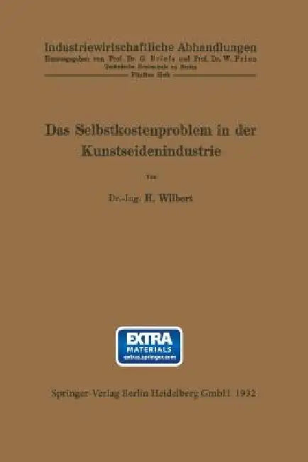Das Selbstkostenproblem in Der Kunstseidenindustrie by H. Wilbert, W. Prion