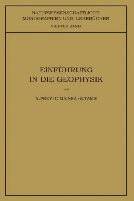Einführung in Die Geophysik by A. Prey, E. Tams,  Schriftleitung Der Naturwissenschaften