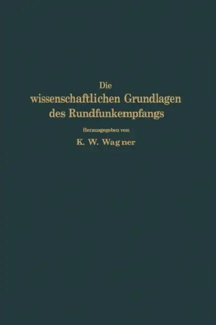 Die Wissenschaftlichen Grundlagen Des Rundfunkempfangs by Na Wagner, Na Aigner, Na Hahnemann