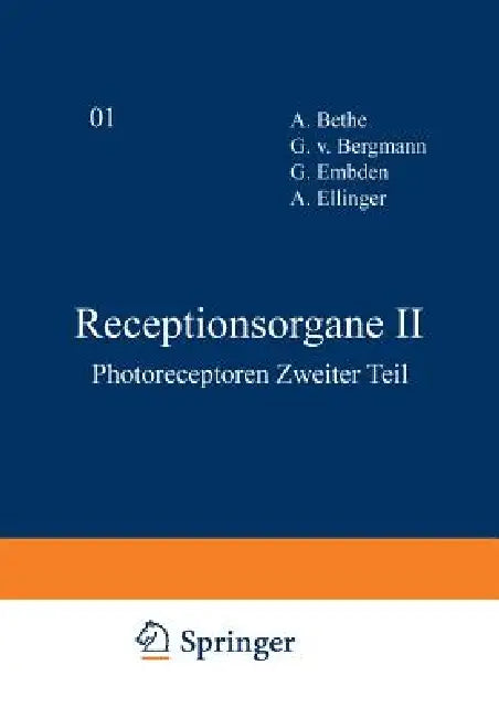Receptionsorgane II: Photoreceptoren Zweiter Teil by A. Bethe, G. V. Bergmann, G. Embden