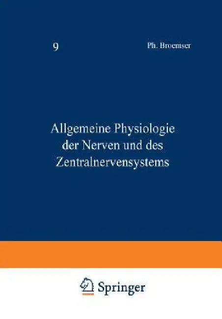 Handbuch Der Normalen Und Pathologischen Physiologie: Neunter Band Allgemeine Physiologie Der Nerven Und Des Zentralnervensystems by A. Bethe, G. V. Bergmann, G. Embden