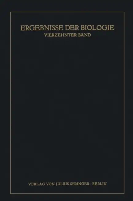 Ergebnisse Der Biologie: Vierzehnter Band by K. V. Frisch, R. Goldschmidt, W. Ruhland