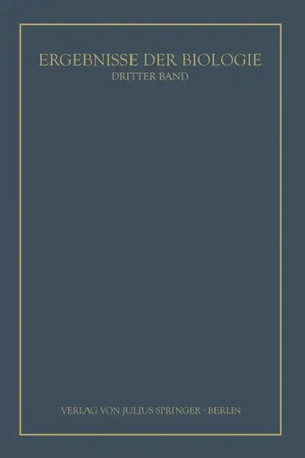 Ergebnisse Der Biologie: 3. Band by K. V. Frisch, R. Goldschmidt, W. Ruhland